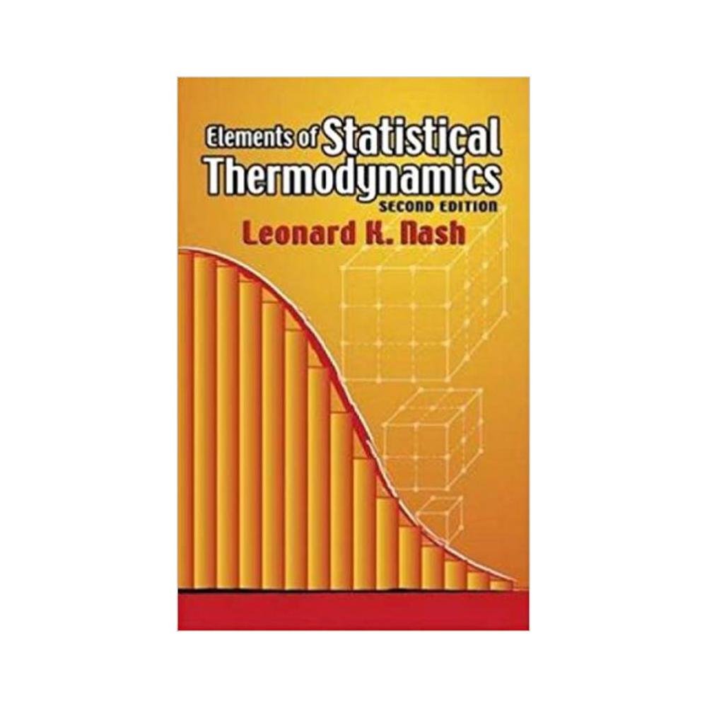 Nash, Leonard Kollender, Elements of Statistical Thermodynamics: Second Edition, 9780486449784, Dover Publications, 6, Science, Books